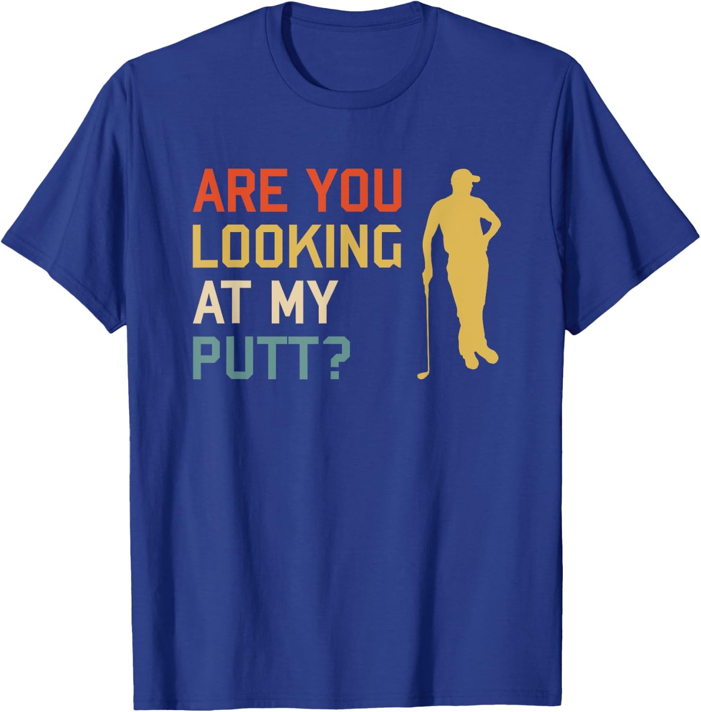 Retro Golf Golfing - Are you looking at my PUTT T-Shirt - T-Shirt | Royal