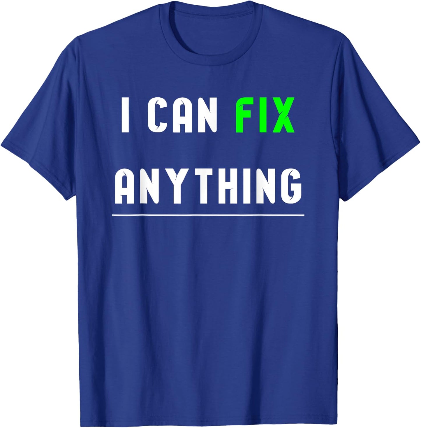 I can fix anything T-Shirt - T-Shirt | Royal