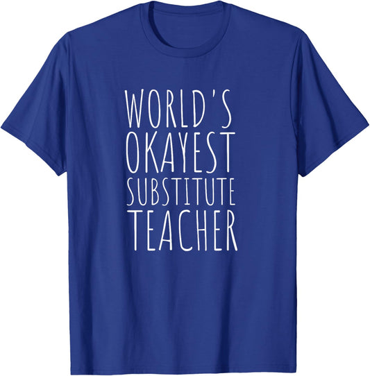 World's Okayest Substitute Teacher Funny School Teaching Women T-Shirt - T-Shirt | Royal
