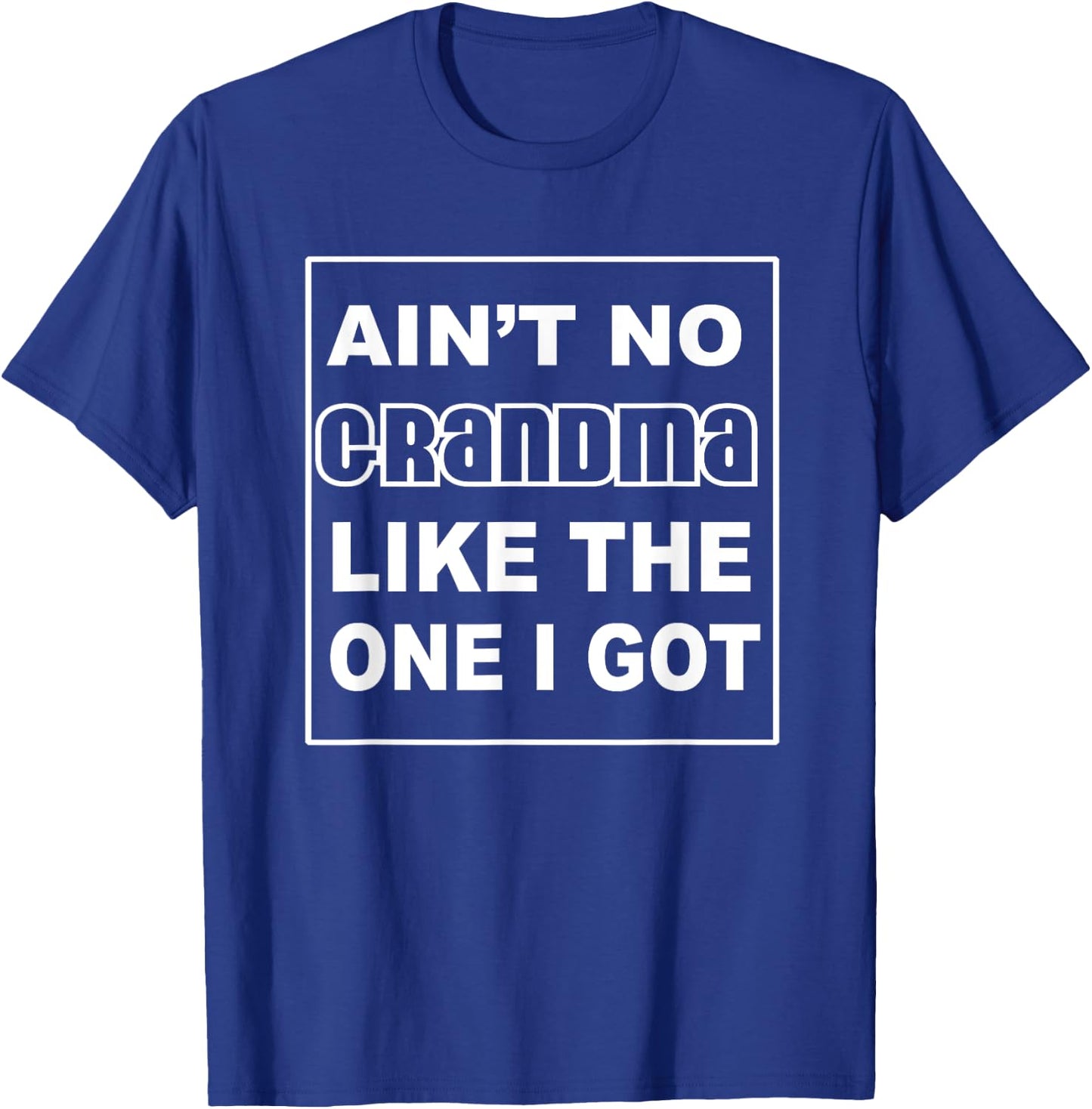 Grandma Shirts | Funny AINT NO GRANDMA LIKE THE ONE I GOT T-Shirt - T-Shirt | Royal