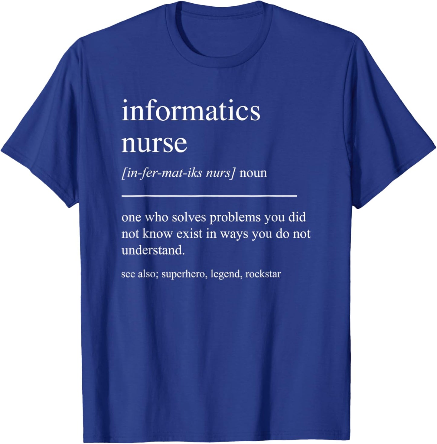 Funny Informatics Nurse Definition Nursing Informaticist T-Shirt - T-Shirt | Royal