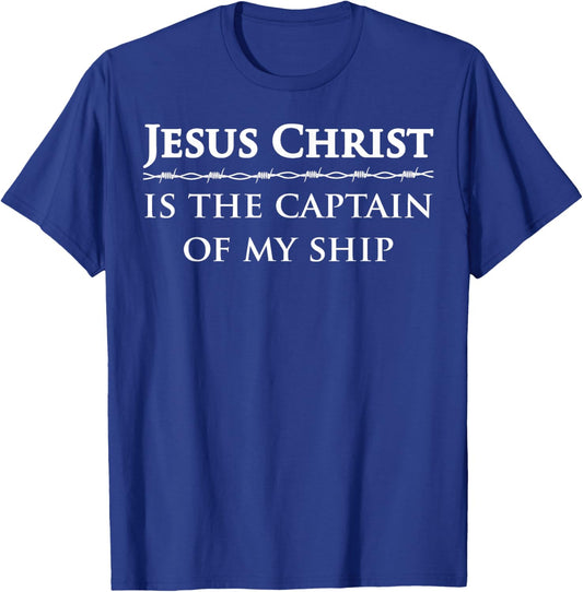 Jesus Christ, is the captain of my ship T-Shirt - T-Shirt | Royal