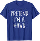 Pretend I'm A Hawk Bird Costume Party Funny Halloween Hawk T-Shirt - T-Shirt | Royal