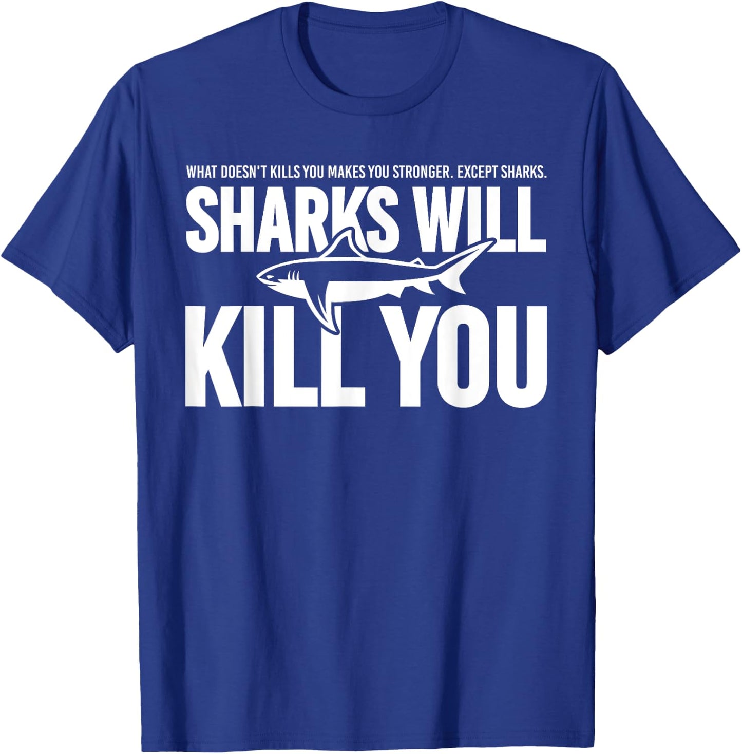 Clothes Statement Sarcastic Sarcasm Sharks Will Kill You T-Shirt - T-Shirt | Royal