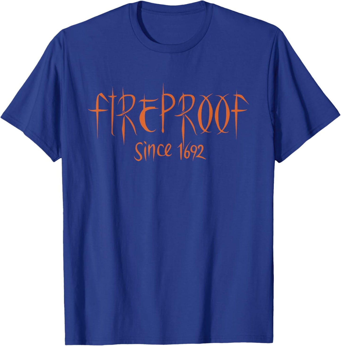 Fireproof Since 1692 Salem Witch Trials Funny Easy Halloween T-Shirt - T-Shirt | Royal