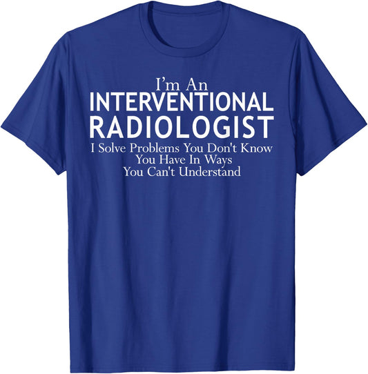 Interventional Radiologist Funny IR Radiology Gift T-Shirt - T-Shirt | Royal