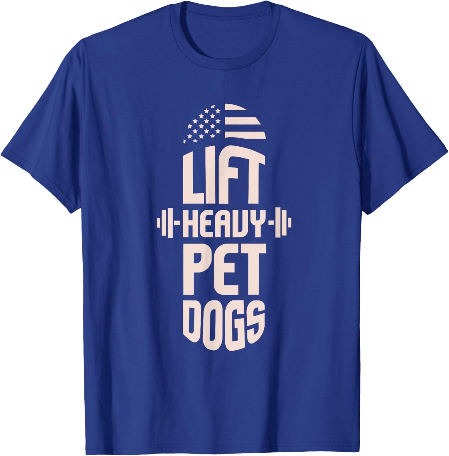 Gym I Fitness I Weightlifters I Lift Heavy Pet Dogs T-Shirt - T-Shirt | Royal