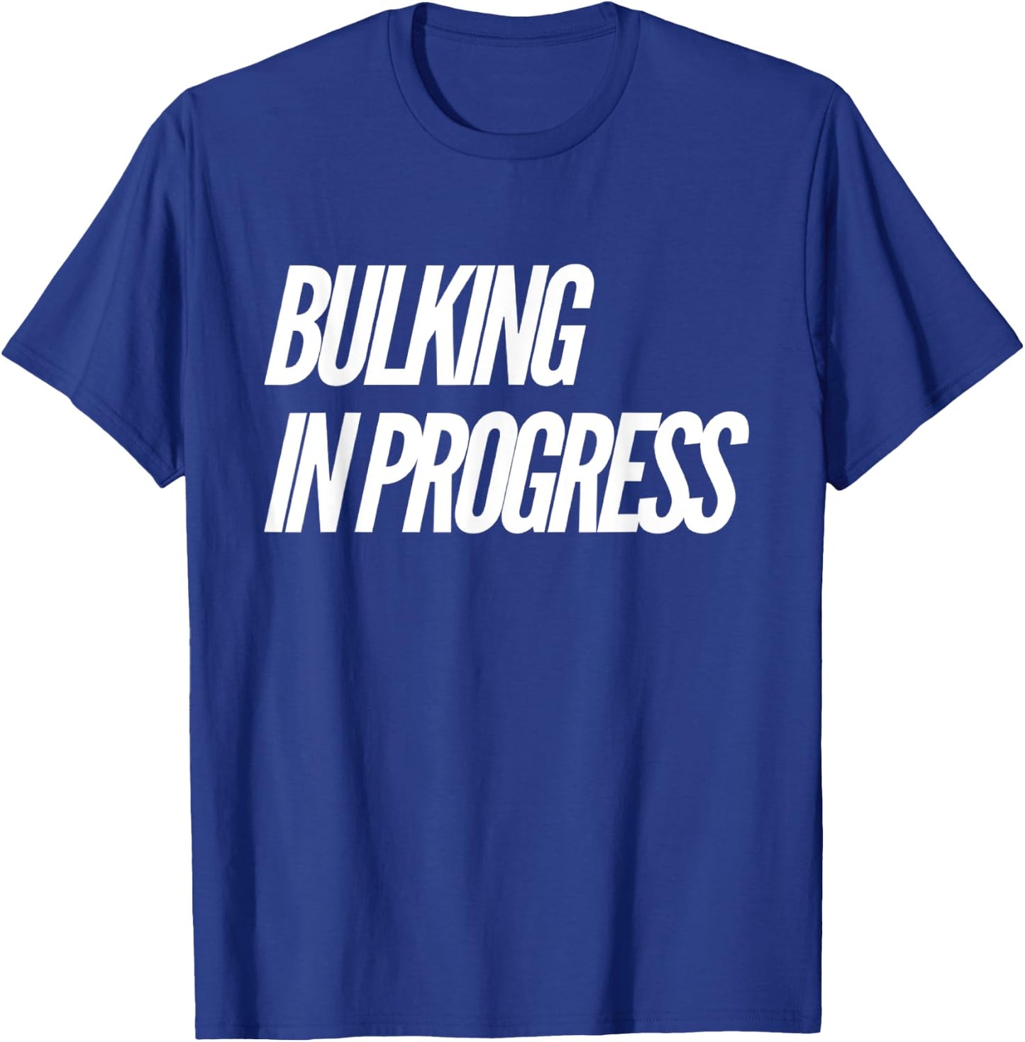 Bulking Season Bulking In Progress T-Shirt - T-Shirt | Royal