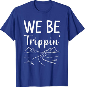 We Be Trippin' Road Trip Travel Adventure Lover T-Shirt - T-Shirt | Royal