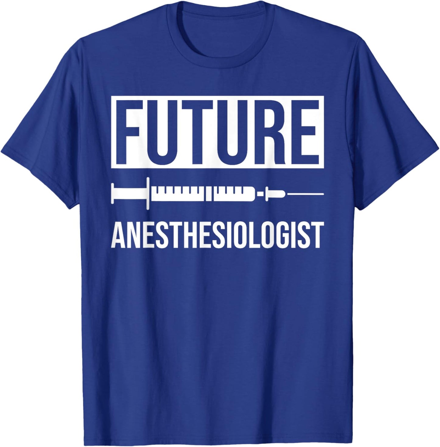Future Anesthesiologist T-Shirt - T-Shirt | Royal