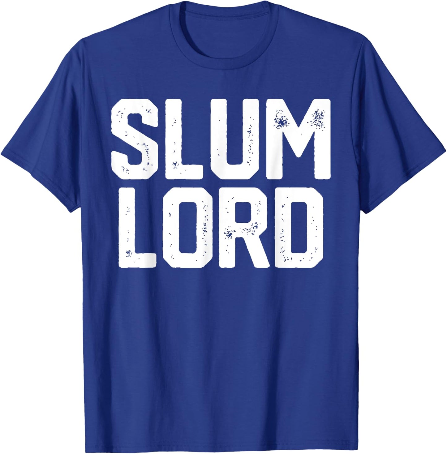 Slum Lord Slumlord Funny Landlord Gag Real Estate Gift T-Shirt - T-Shirt | Royal
