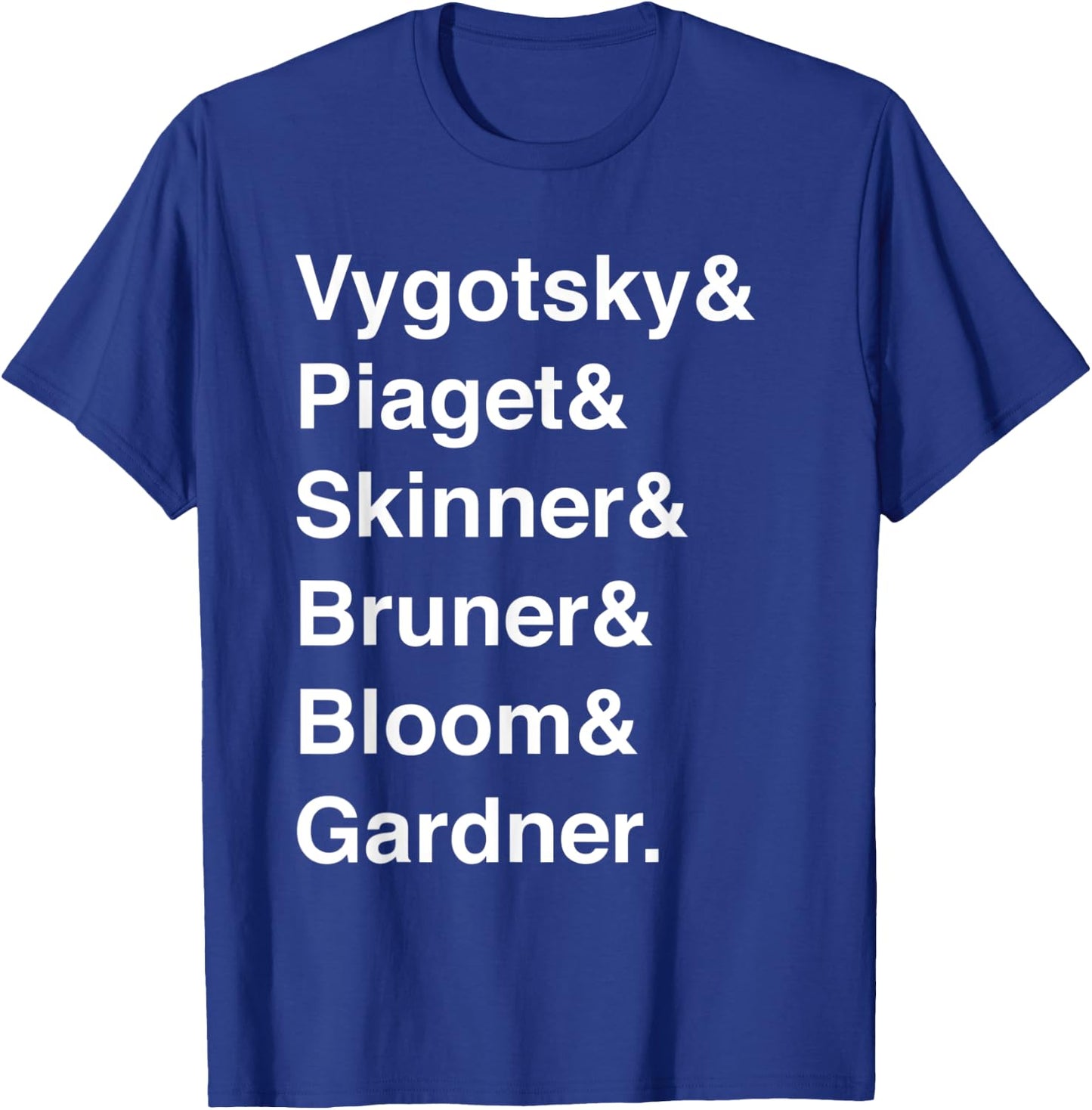Education Teacher Gift Vygotsky Piaget Skinner Bruner Bloom Men Women T-Shirt - T-Shirt | Royal