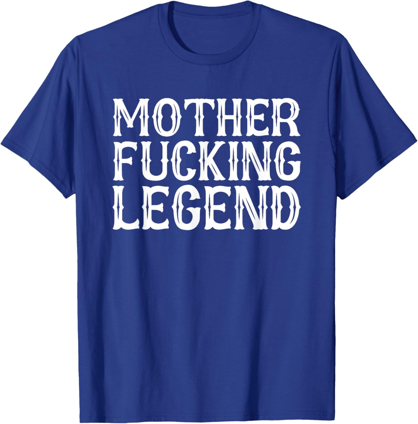 Mother Fucking Legend Swearing Champion King T-Shirt - T-Shirt | Royal