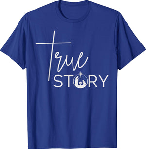True Story Nativity Inspirational Christmas Faith Merry Xmas T-Shirt - T-Shirt | Royal
