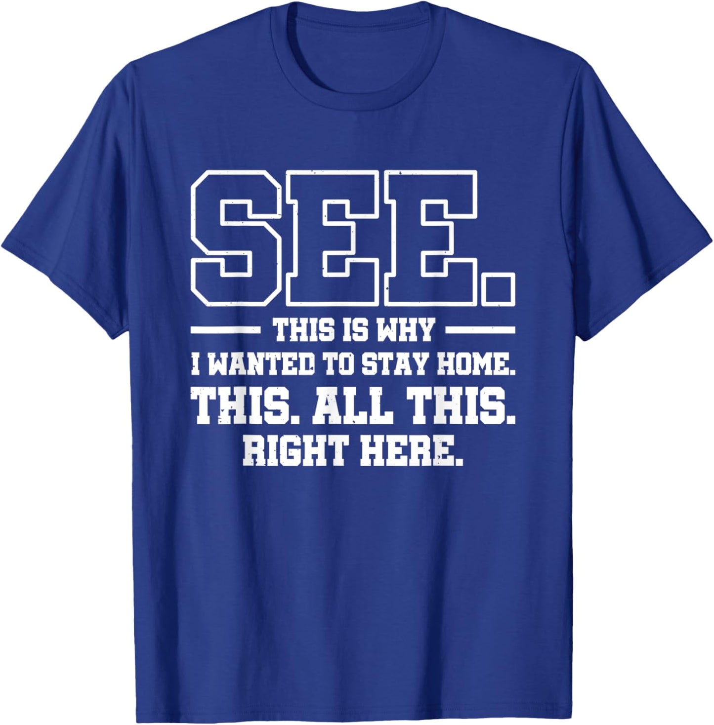 See This Is Why I Wanted To Stay Home This All This Right T-Shirt - T-Shirt | Royal