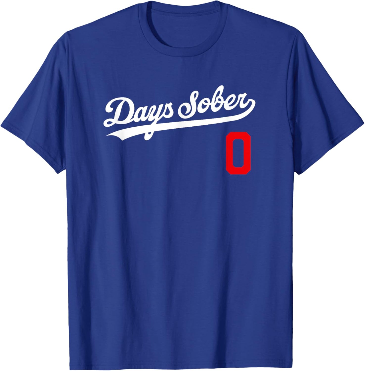 0 DAYS SOBER Shirt Jersey Funny Party Sports Retro Gift Gag T-Shirt - T-Shirt | Royal