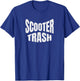 Scooter Trash Funny Motorcycle Riders T-Shirt - T-Shirt | Royal