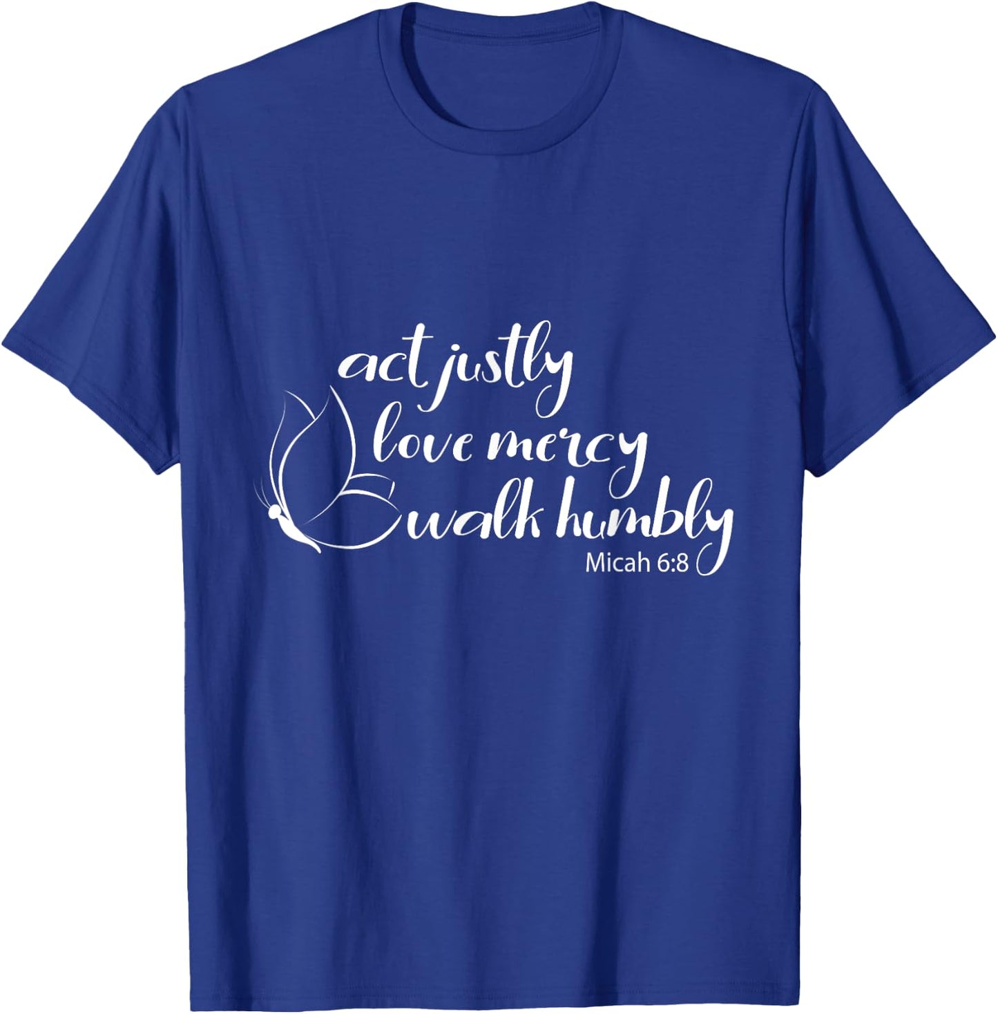 Act Justly Love Mercy Walk Humbly Bible Verse Christian T-Shirt - T-Shirt | Royal