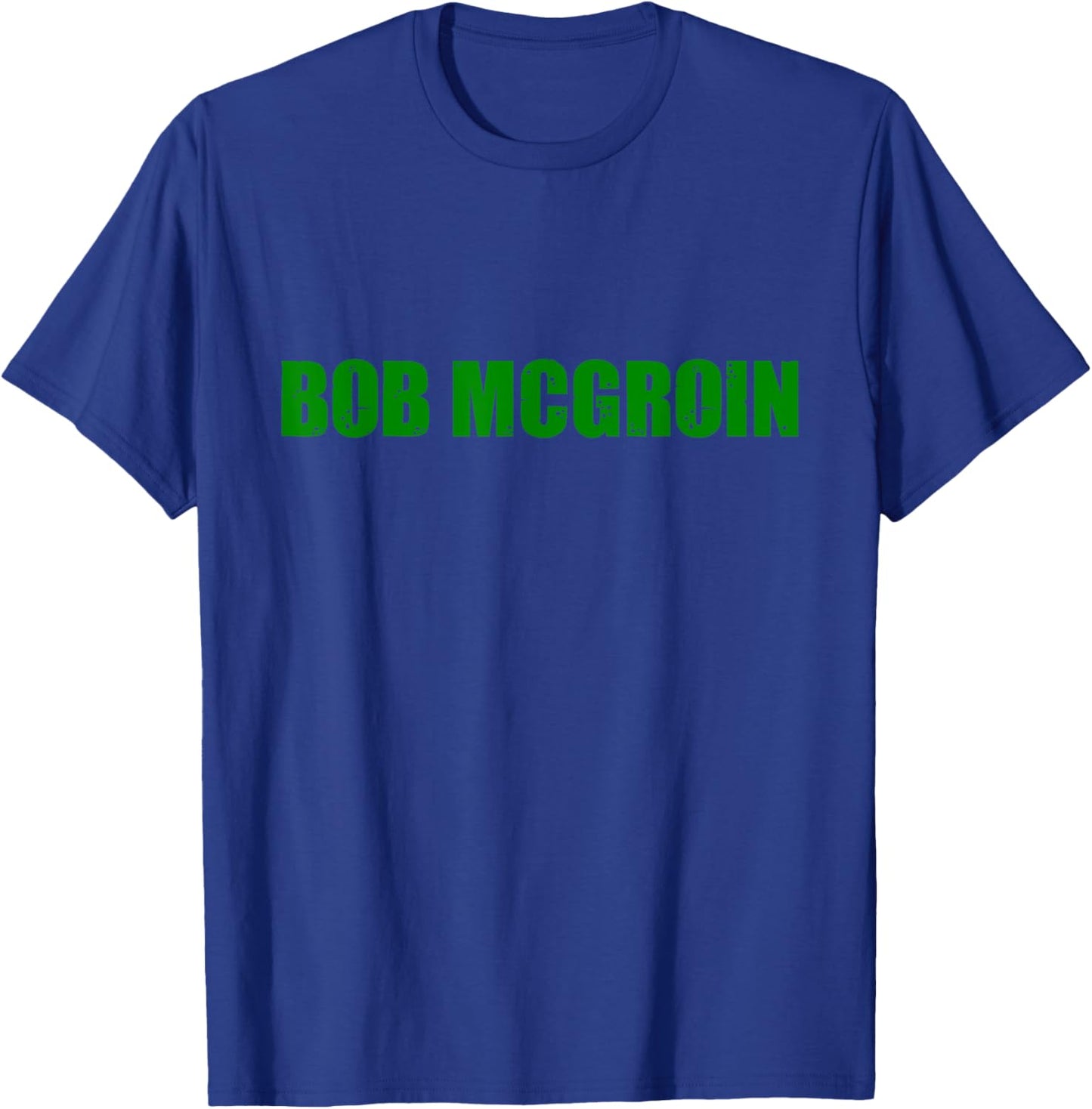 Funny Bob McGroin St Patricks Day T-Shirt - T-Shirt | Royal
