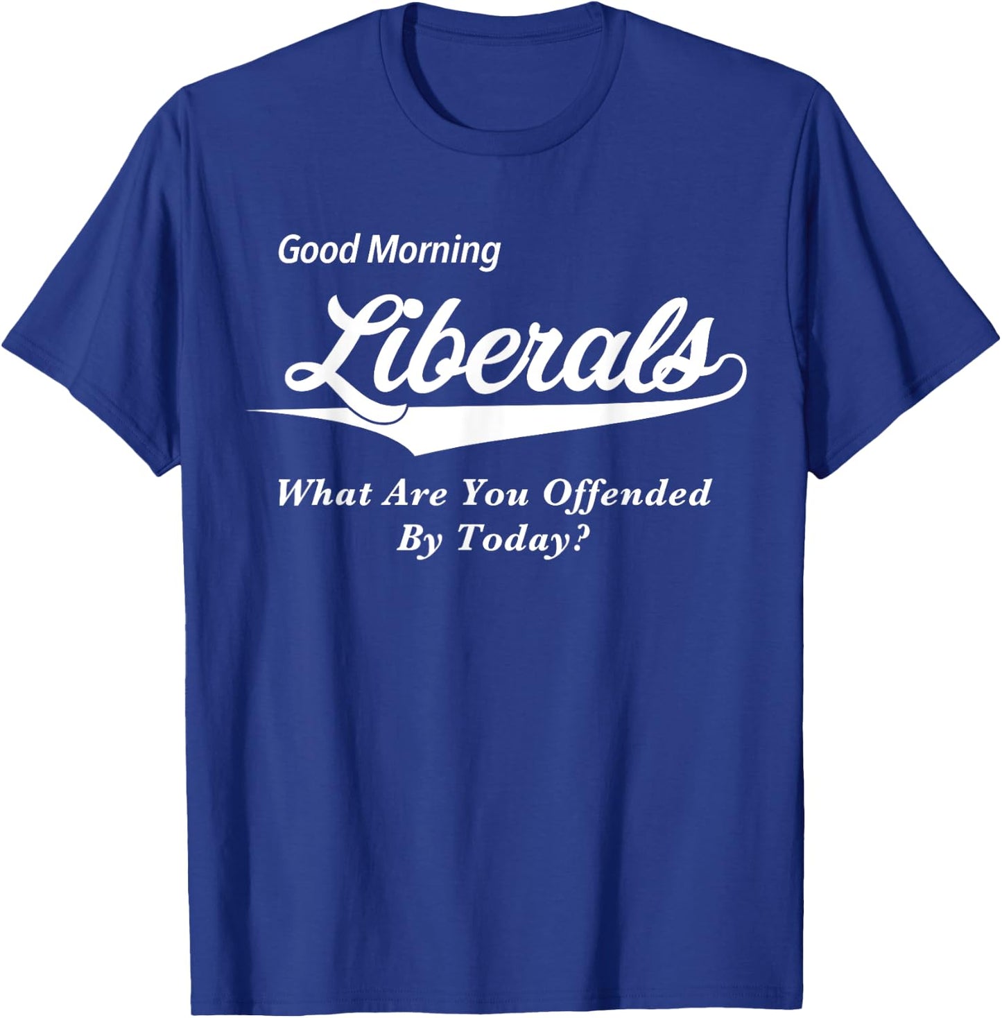 Funny Anti Liberal Gifts for Conservative Republicans T-Shirt - T-Shirt | Royal
