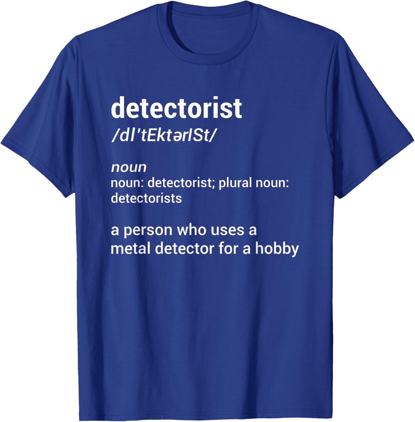 Detectorist Definition Metal Detecting Relic Hunting T-Shirt - T-Shirt | Royal