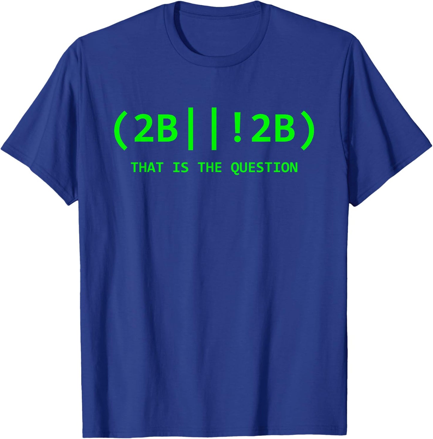 2b Or Not 2b Software Developer IT Network Administrator T-Shirt - T-Shirt | Royal