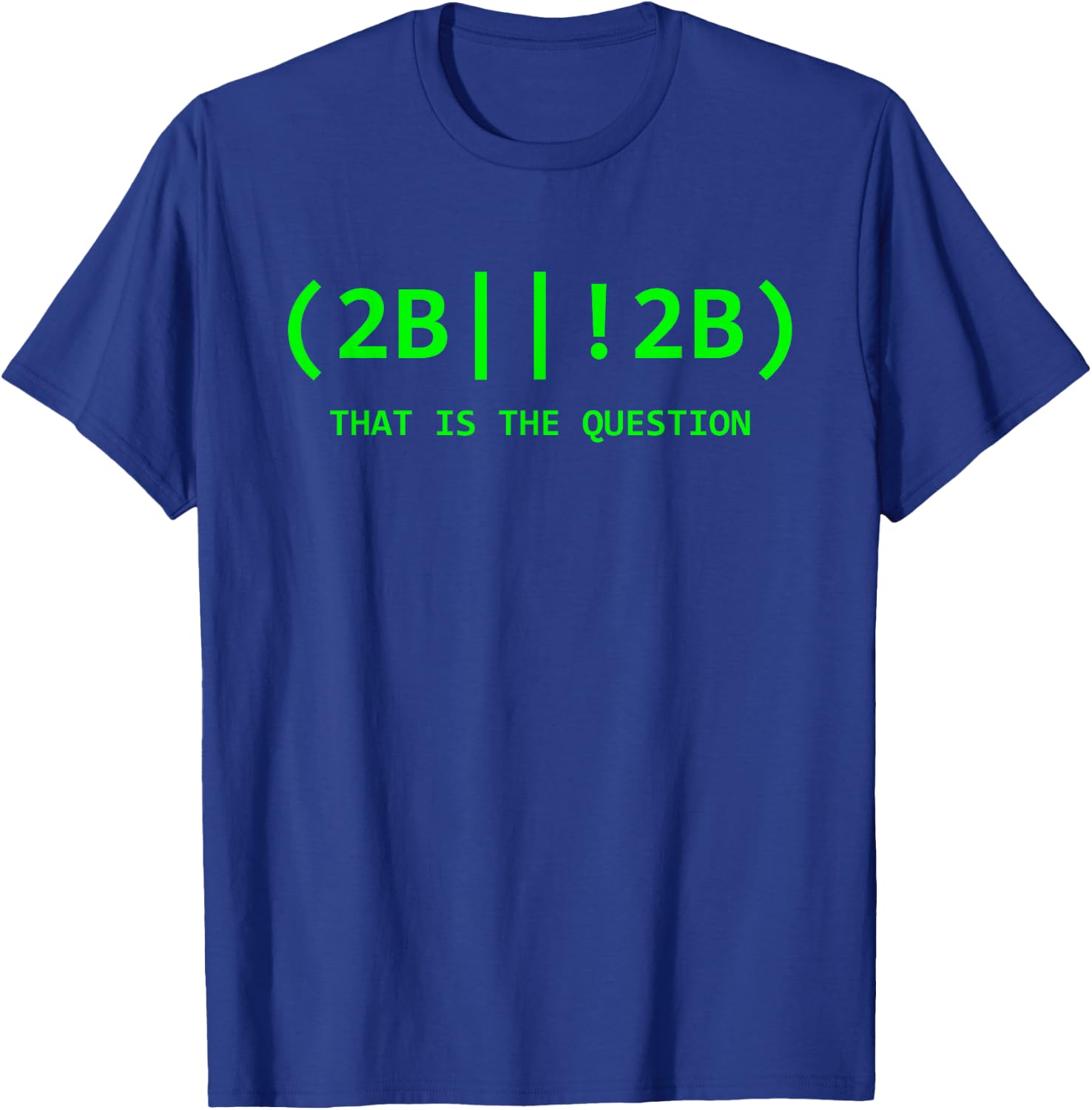 2b Or Not 2b Software Developer IT Network Administrator T-Shirt - T-Shirt | Royal