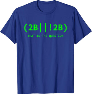 2b Or Not 2b Software Developer IT Network Administrator T-Shirt - T-Shirt | Royal