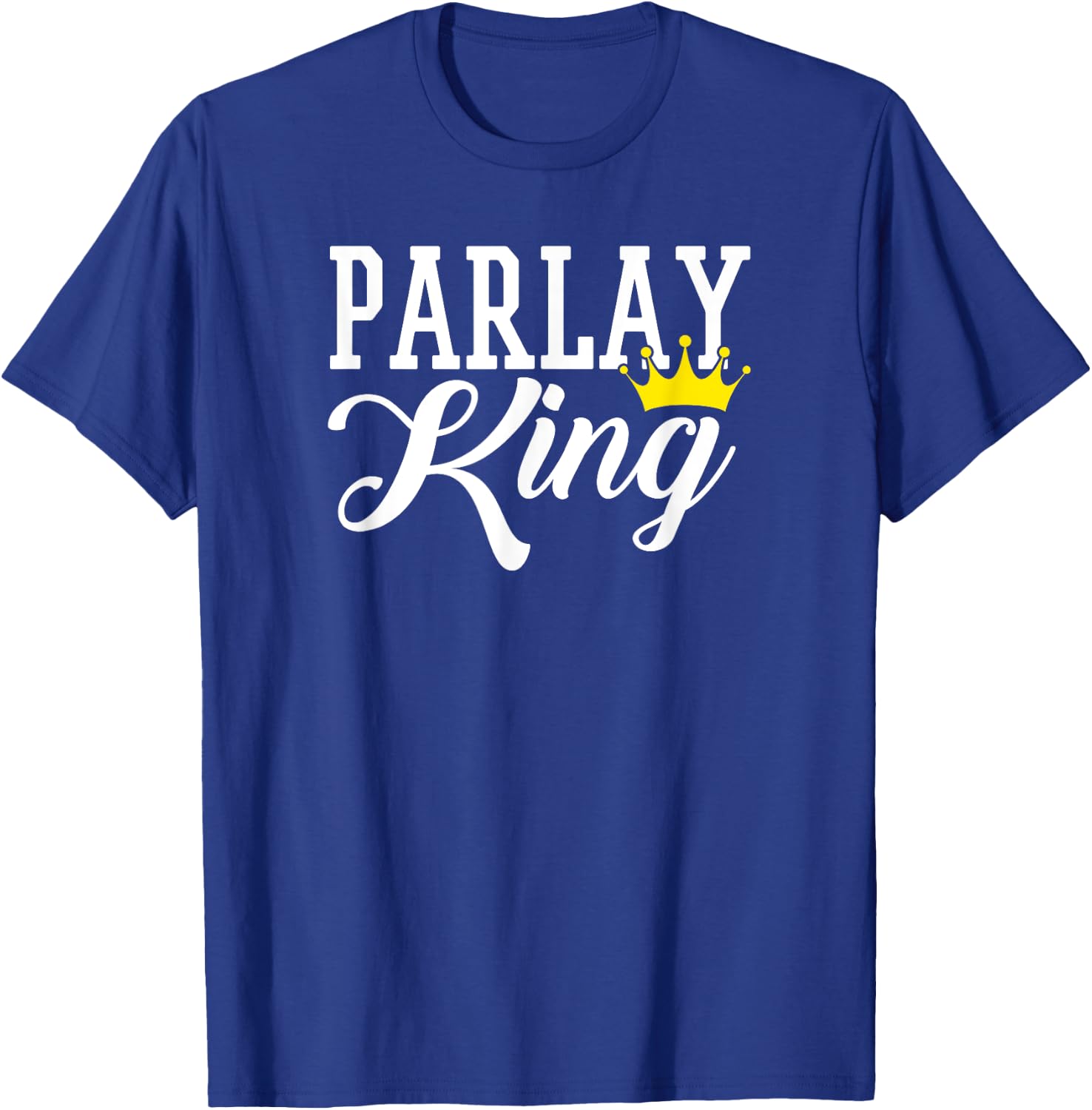 Parlay King Sports Betting Gambling Odds DFS Moneyline Over T-Shirt - T-Shirt | Royal
