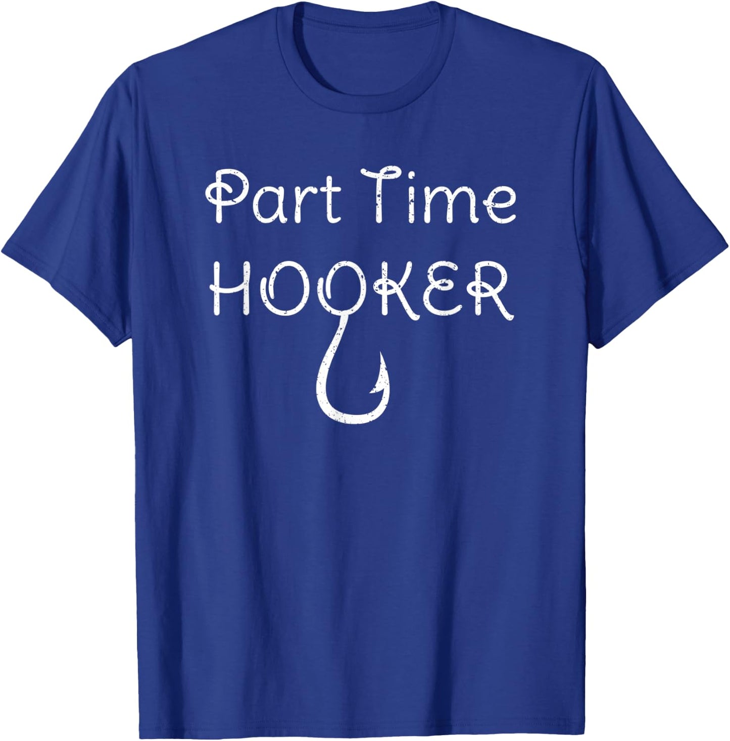 Part Time Hooker T-Shirt - T-Shirt | Royal