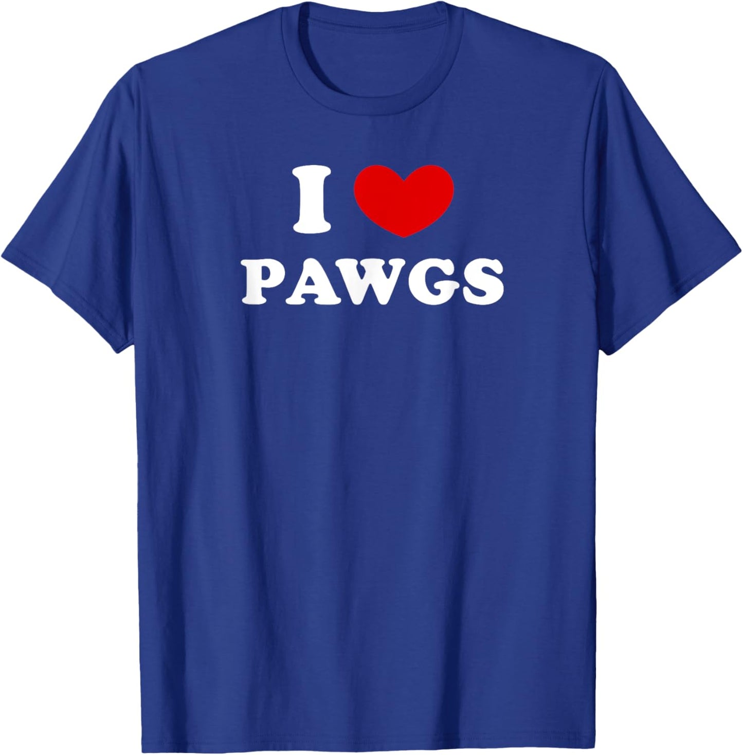 I Love PAWGs, I Heart PAWGs T-Shirt - T-Shirt | Royal