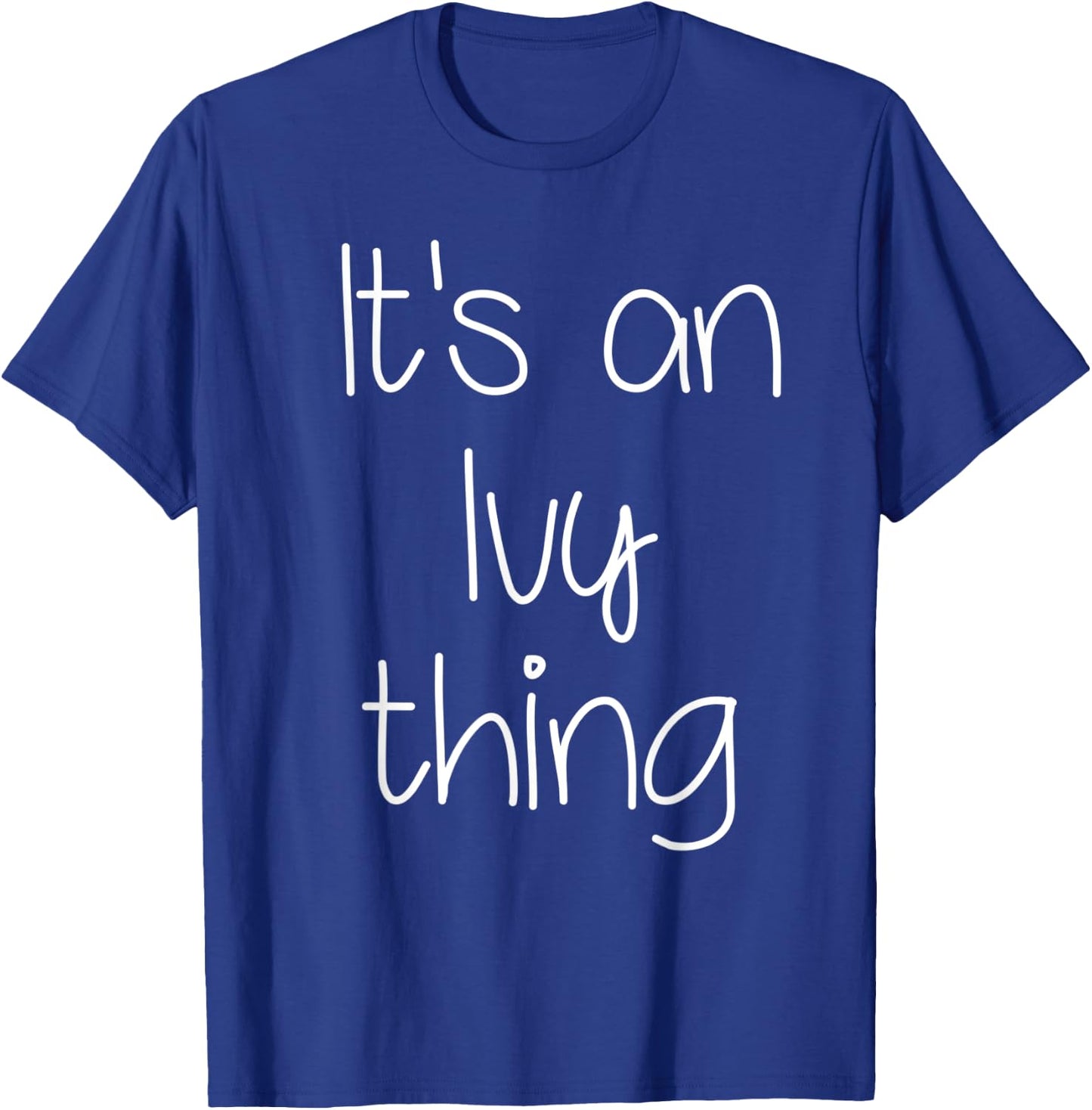 IT'S AN IVY THING Funny Birthday Women Name Gift T-Shirt - T-Shirt | Royal