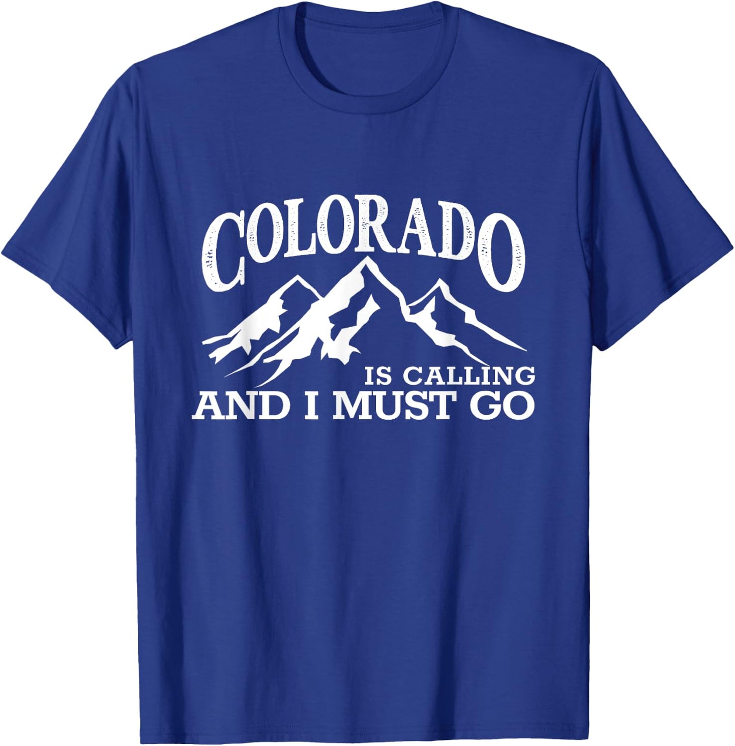 Colorado Is Calling I Must Go CO Pride Centennial State T-Shirt - T-Shirt | Royal