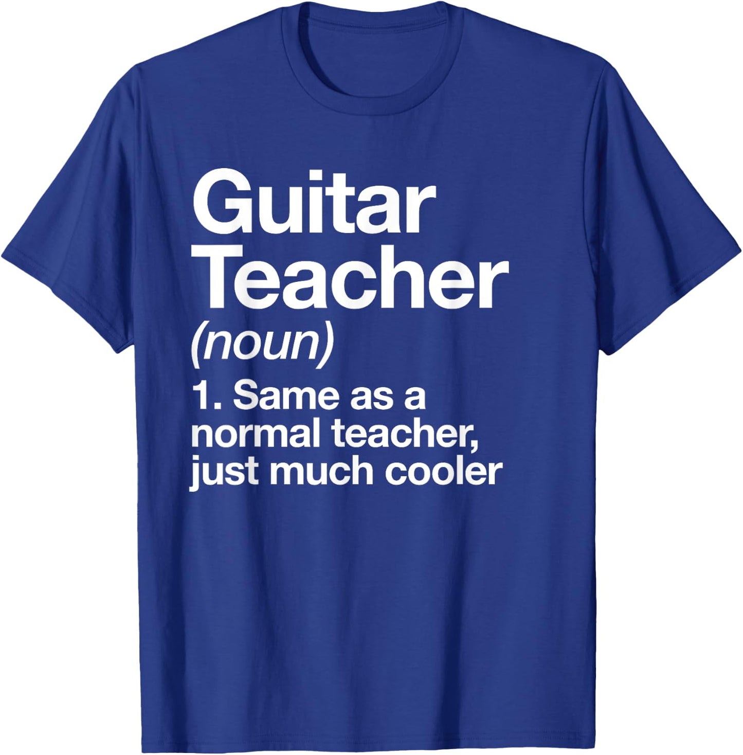 Guitar Teacher Definition Funny Musician Music Men Women Girls Kids T-Shirt - T-Shirt | Royal