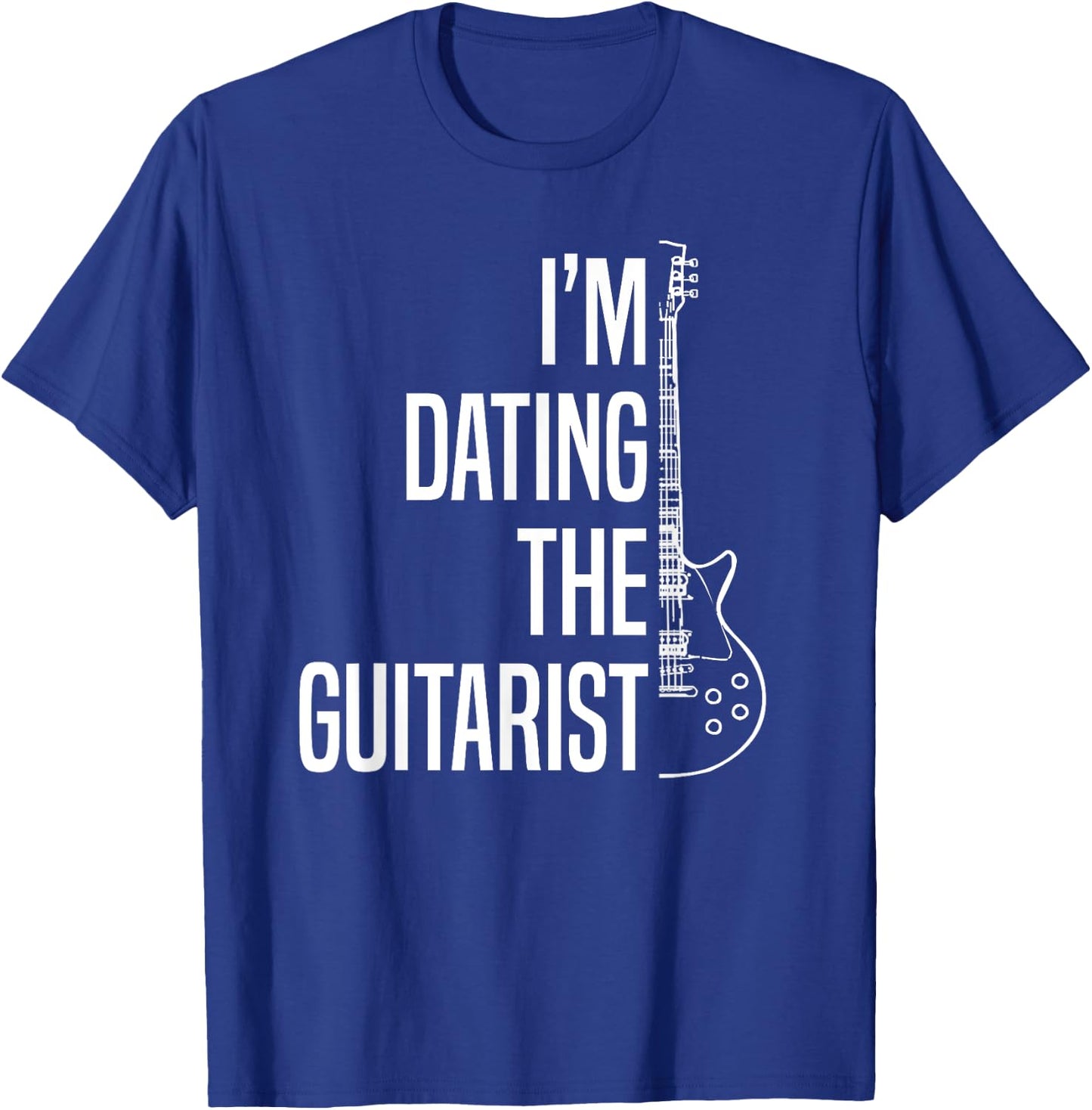 I'm Dating The Guitarist-Guitar Player-Guitarist Gift T-Shirt - T-Shirt | Royal