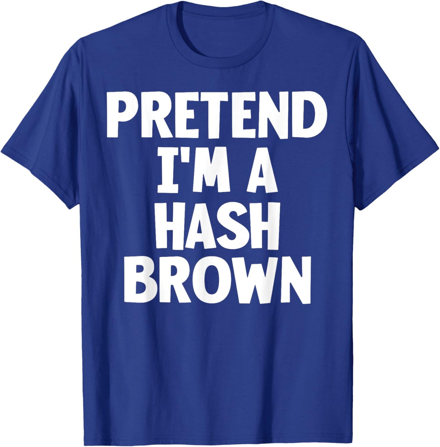 Pretend I'm A Hash Brown Funny Lazy Halloween Costume T-Shirt - T-Shirt | Royal