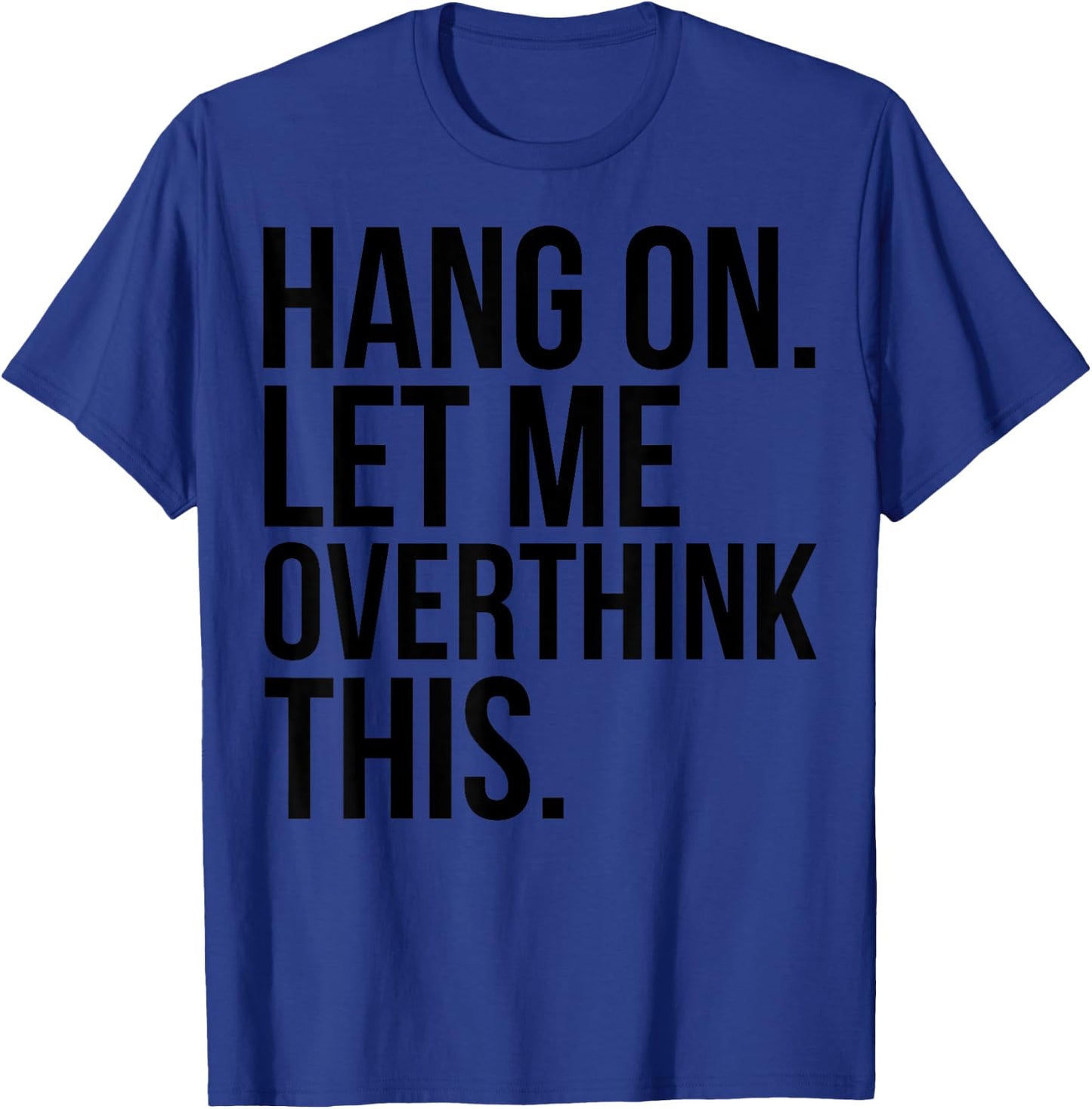 Introvert Funny - Hang On Let Me Overthink This T-Shirt - T-Shirt | Royal
