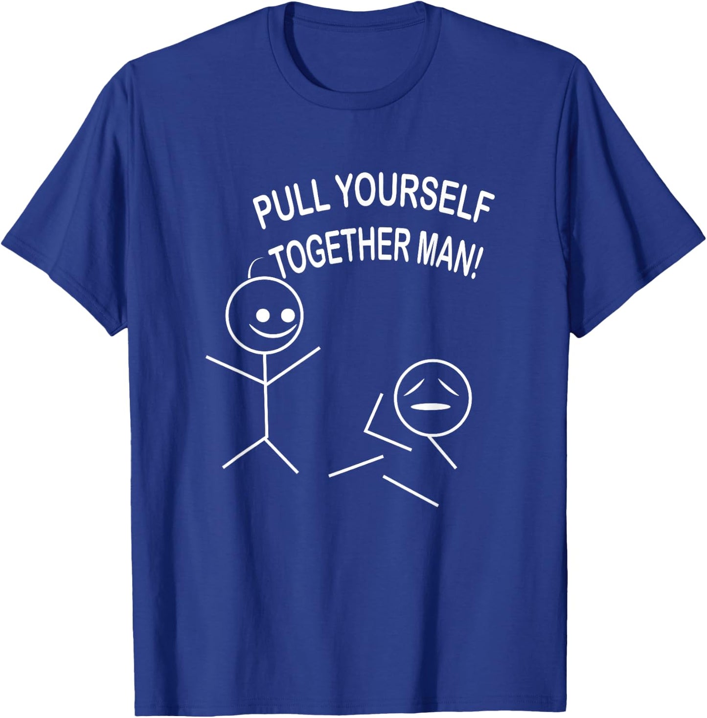Pull yourself together dude funny ridiculous shirt T-Shirt - T-Shirt | Royal