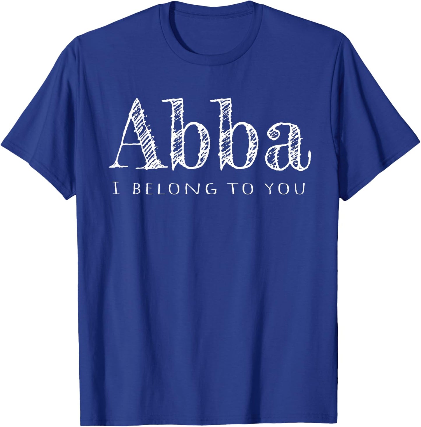 Abba Father I Belong To You T-Shirt - T-Shirt | Royal