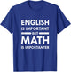 English is Important but Math is Importanter T-Shirt - T-Shirt | Royal
