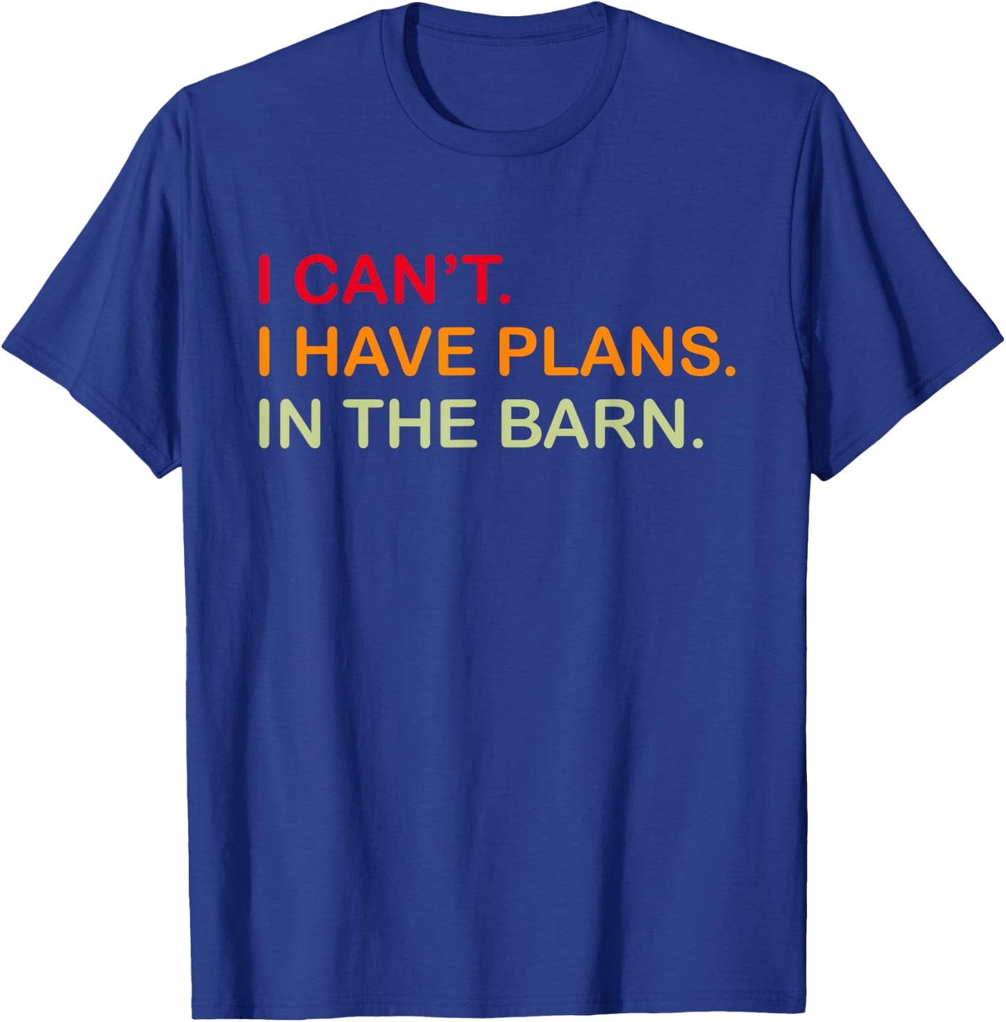 I Cant I Have Plans In The Barn Girl Farmer Boy Horse Cattle T-Shirt - T-Shirt | Royal