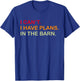 I Cant I Have Plans In The Barn Girl Farmer Boy Horse Cattle T-Shirt - T-Shirt | Royal