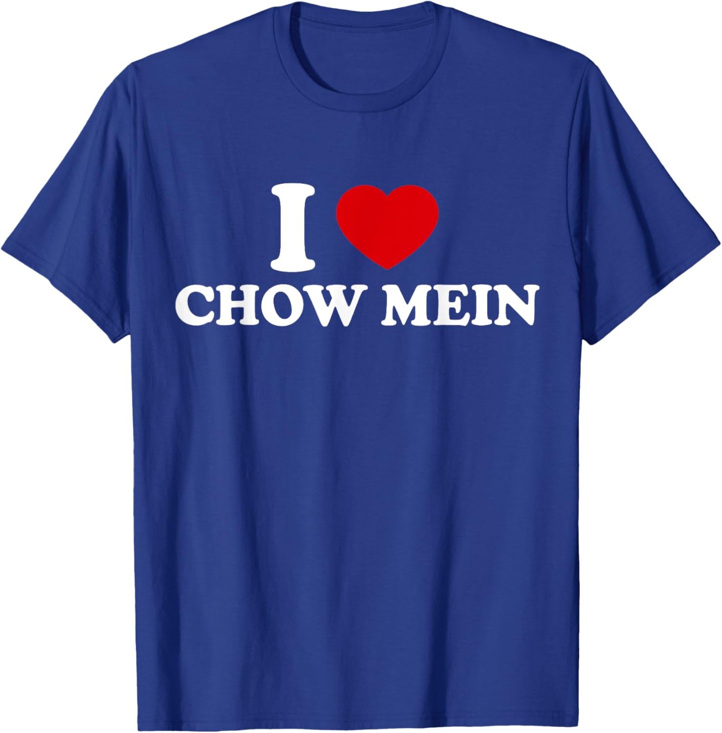 I Love Chow Mein T-Shirt - T-Shirt | Royal