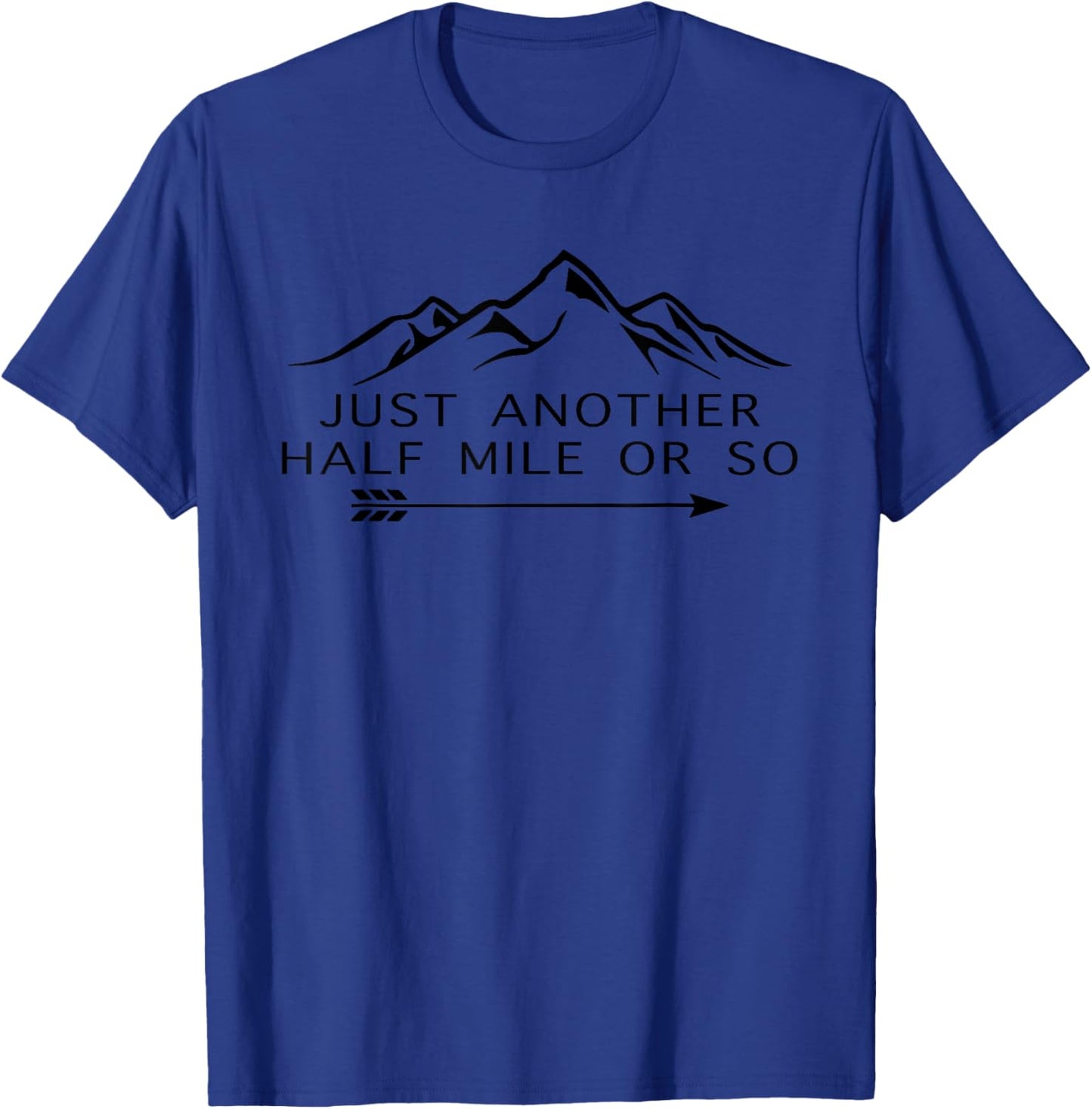 Just Another Half Mile or So, Hiking Lover, Matching Camping T-Shirt - T-Shirt | Royal