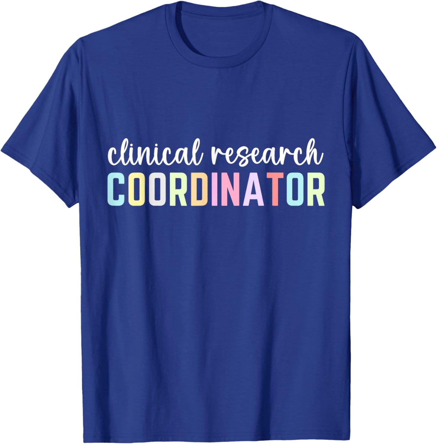 Assistant Clinical Research Coordinator Appreciation Day T-Shirt - T-Shirt | Royal