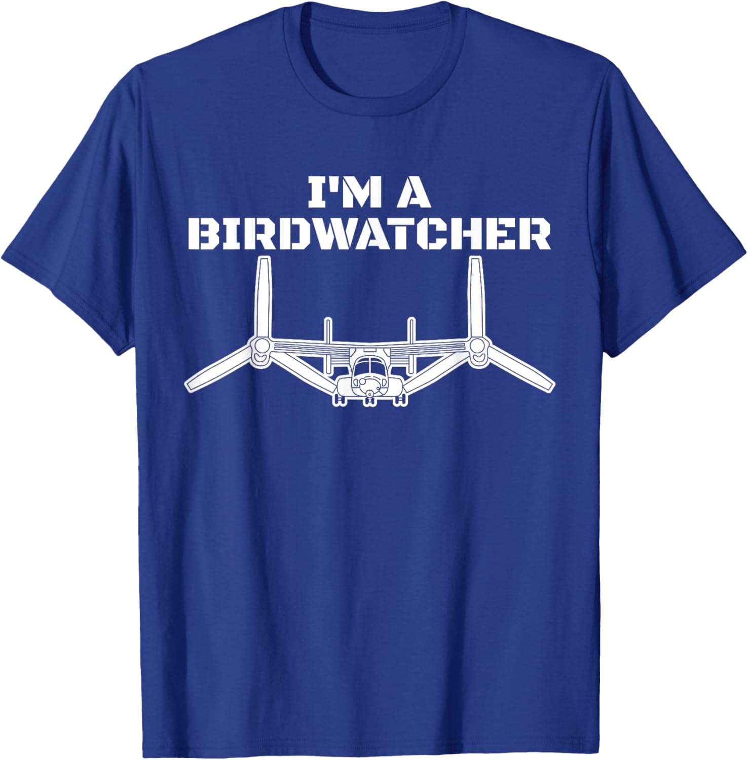 I'm A Bird Watcher V-22 Osprey Military Helicopter V22 T-Shirt - T-Shirt | Royal