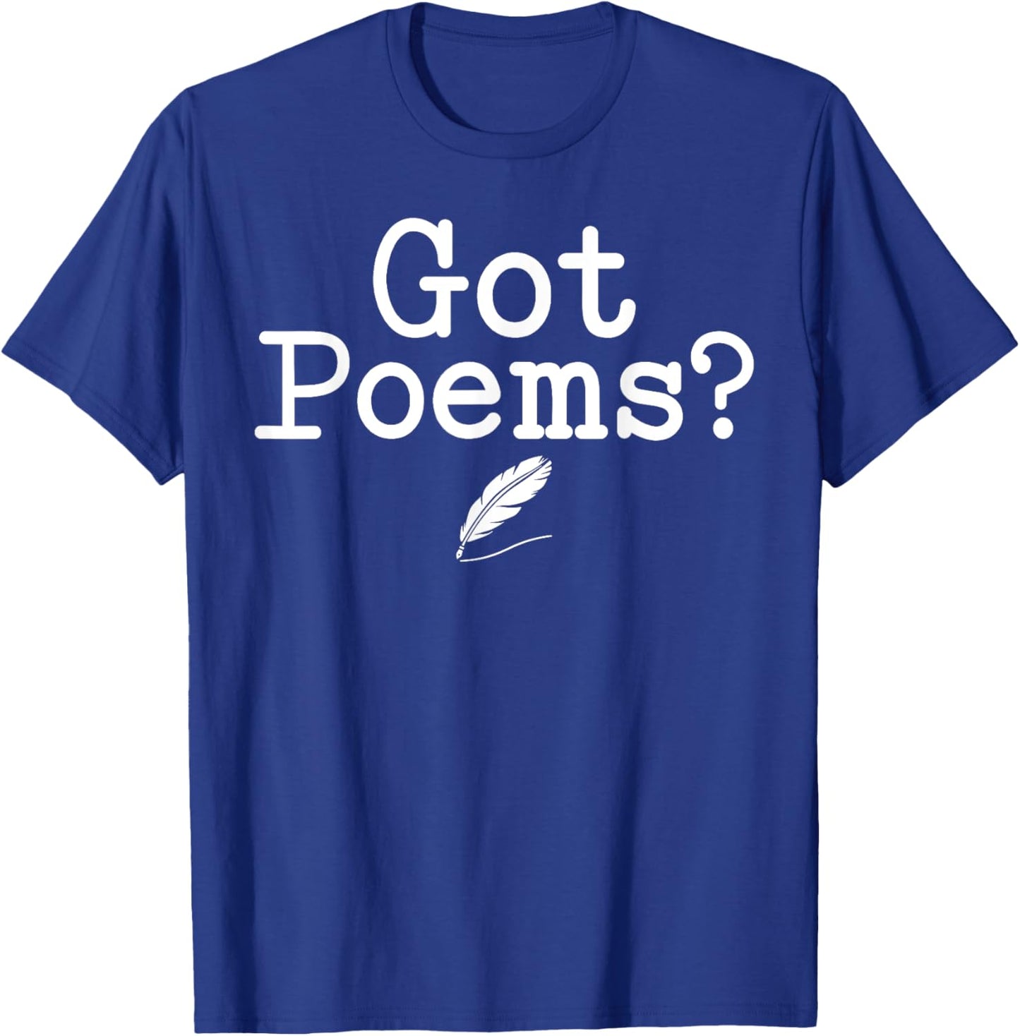 Poetry - Got Poems? T-Shirt - T-Shirt | Royal