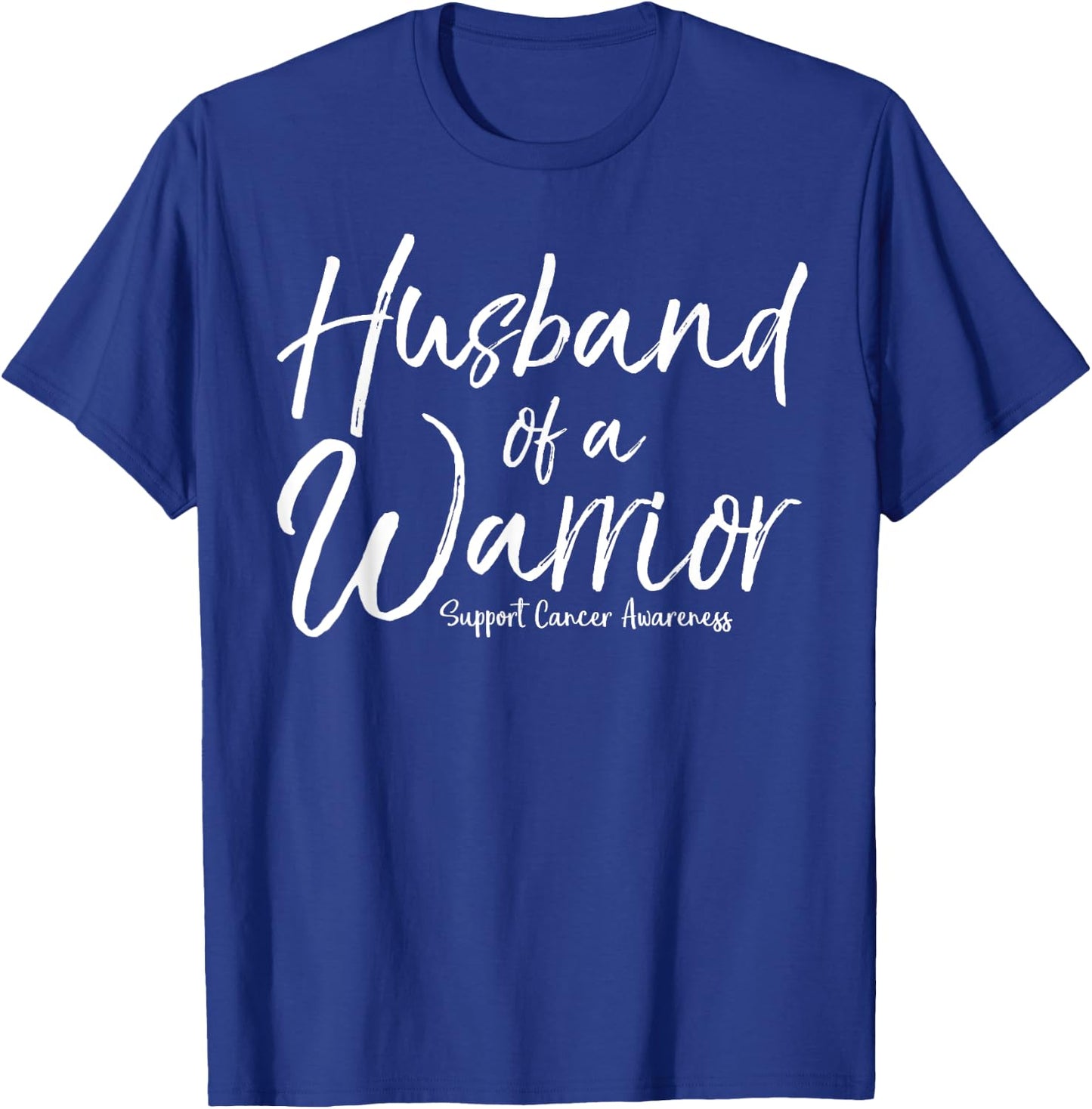 Awareness Cancer Support Gift Wife Husband of a Warrior T-Shirt - T-Shirt | Royal