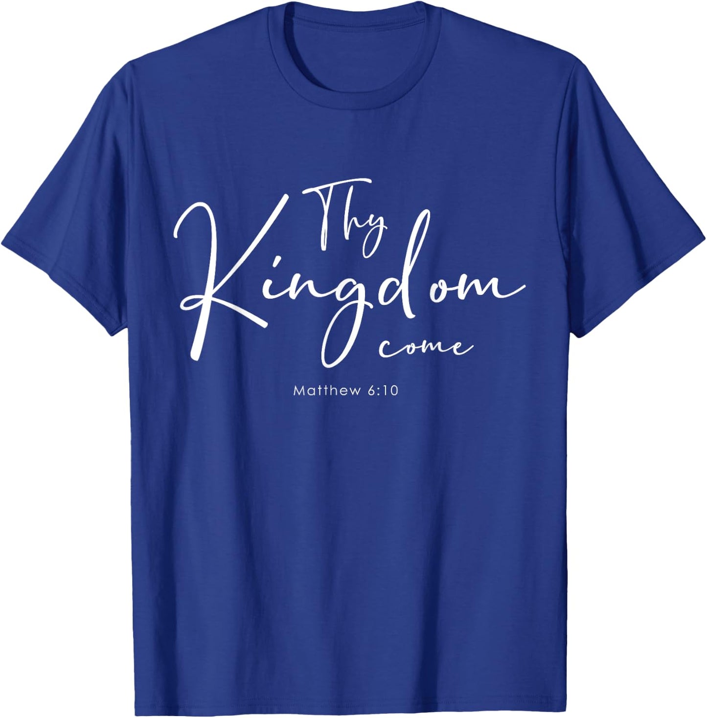Christian Bible Verse Thy Kingdom Come Lords Prayer T-Shirt - T-Shirt | Royal