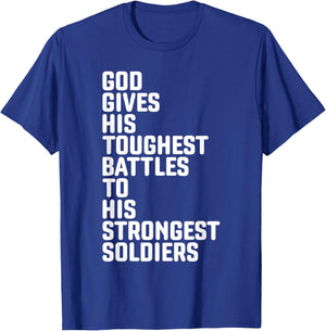 God Gives His Toughest Battles To Strongest Soldiers T-Shirt - T-Shirt | Royal